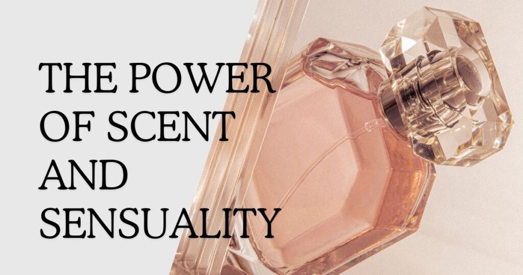 Intimacy Enhancers: The Power of Scent and Sensuality